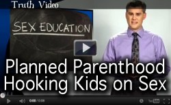 Planned Parenthood Hooking Kids on Sex